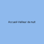 Accueil-Veilleur de nuit