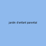jardin d'enfant parental