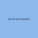 lieu de vie le buisson